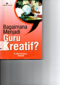 BAGAIMANA MENJADI GURU KREATIF