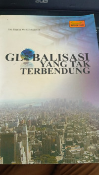 GLOBALISASI YANG TAK TERBENDUNG