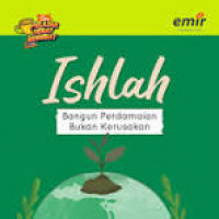 ISHLAH 
Bangun Perdamaian Bukan Kerusakan