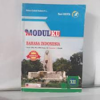 MODULKU
BAHASA INDONESIA KELAS XII 
SEMESTER 1